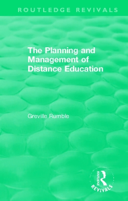 The Planning and Management of Distance Education by Greville Rumble