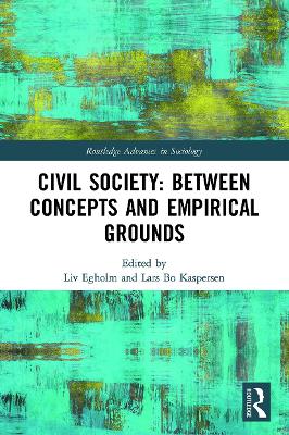 Civil Society: Between Concepts and Empirical Grounds by Liv Egholm