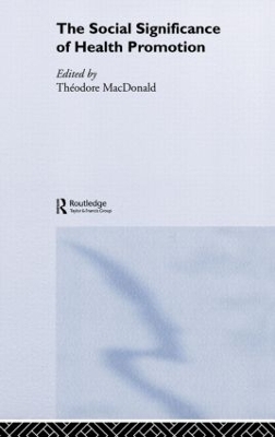 The Social Significance of Health Promotion by Theodore Macdonald