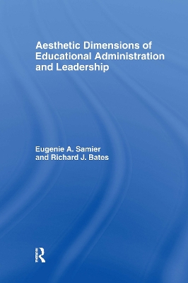 Aesthetic Dimensions of Educational Administration & Leadership by Eugenie A. Samier
