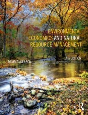 Environmental Economics and Natural Resource Management by David A. Anderson