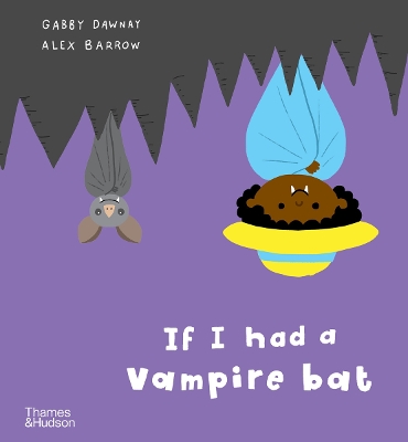 If I had a vampire bat by Gabby Dawnay