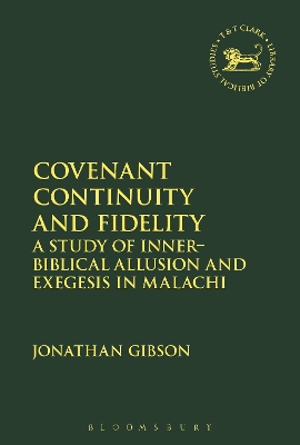 Covenant Continuity and Fidelity: A Study of Inner-Biblical Allusion and Exegesis in Malachi by Dr Jonathan Gibson