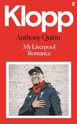 Klopp: My Liverpool Romance by Anthony Quinn