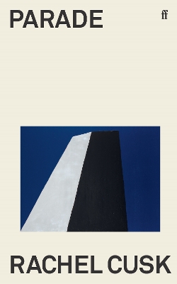 Parade: WINNER OF THE GOLDSMITHS PRIZE by Rachel Cusk