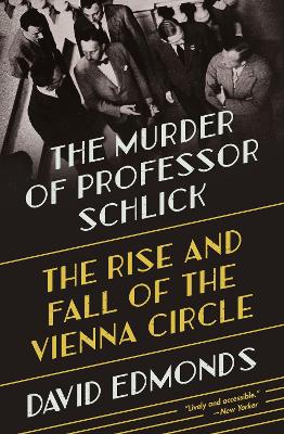 The Murder of Professor Schlick: The Rise and Fall of the Vienna Circle book