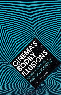 Cinema'S Bodily Illusions by Scott C. Richmond