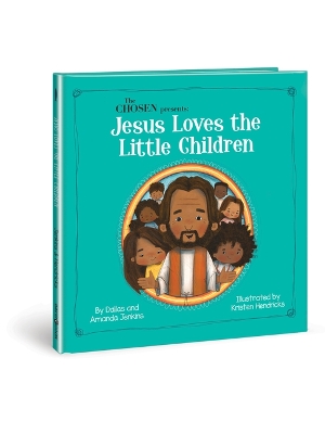 The Chosen Presents : Jesus Loves the Little Children book