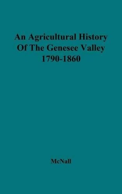 Agricultural History of the Genesee Valley, 1790-1860. book