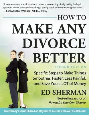 How To Make Any Divorce Better by Ed Sherman