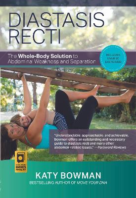 Diastasis Recti: The Whole-body Solution to Abdominal Weakness and Separation book