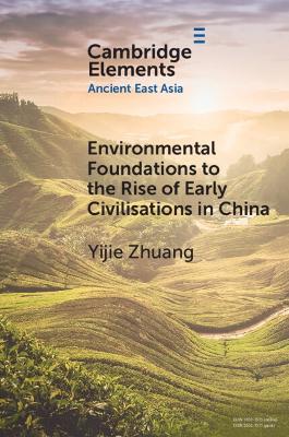 Environmental Foundations to the Rise of Early Civilisations in China book