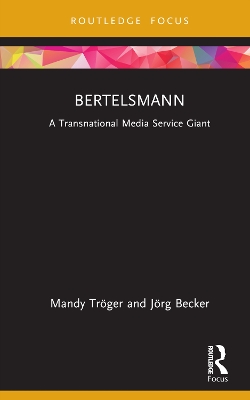 Bertelsmann: A Transnational Media Service Giant by Mandy Tröger