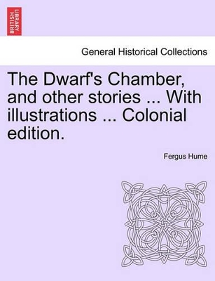The Dwarf's Chamber, and Other Stories ... with Illustrations ... Colonial Edition. book