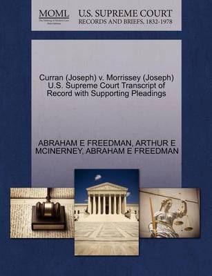 Curran (Joseph) V. Morrissey (Joseph) U.S. Supreme Court Transcript of Record with Supporting Pleadings book