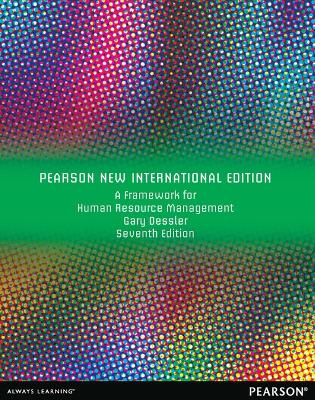 Framework for Human Resource Management: Pearson New International Edition by Gary Dessler