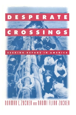 Desperate Crossings: Seeking Refuge in America by Norman L. Zucker