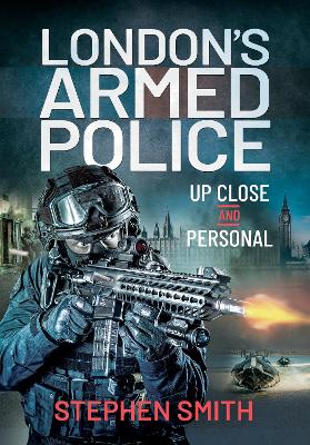 London's Armed Police: Up Close and Personal book