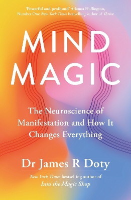 Mind Magic: The Neuroscience of Manifestation and How It Changes Everything book