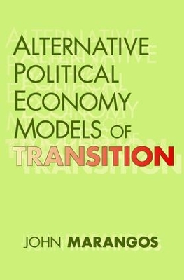 Alternative Political Economy Models of Transition by John Marangos