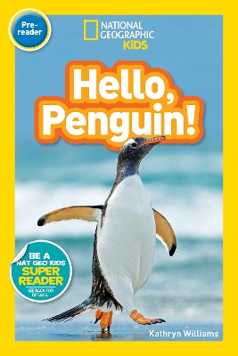 National Geographic Kids Readers: Hello, Penguin! by Kathryn Williams