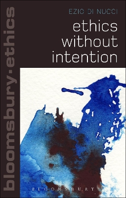 Ethics Without Intention by Ezio Di Nucci