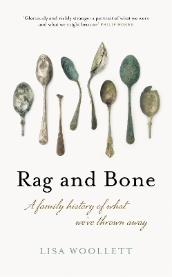 Rag and Bone: A Family History of What We've Thrown Away book
