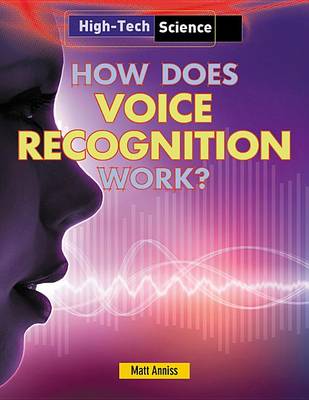 How Does Voice Recognition Work? by Matt Anniss