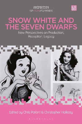 Snow White and the Seven Dwarfs: New Perspectives on Production, Reception, Legacy by Chris Pallant