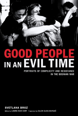 Good People in an Evil Time by Svetlana Broz