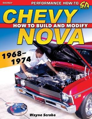 Chevy Nova 1968-1974: How to Build and Modify book