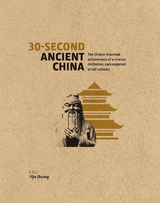 30-Second Ancient China: The 50 Most Important Achievements of a Timeless Civilisation, each explained in Half a Minute book