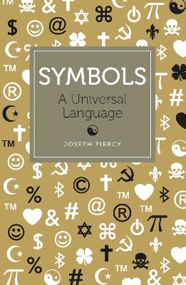 Symbols: A Universal Language by Joseph Piercy