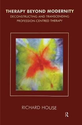 Therapy Beyond Modernity by Richard House