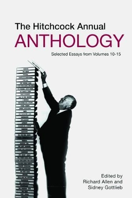 The Hitchcock Annual Anthology – Selected Essays from Volumes 10–15 by Richard Allen