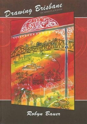 Drawing Brisbane: An Artist's Journal book