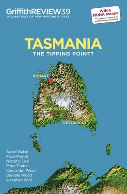 Griffith Review 39: Tasmania: The Tipping Point book