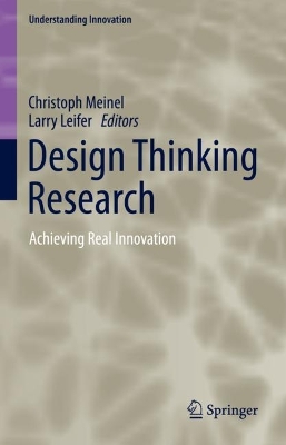 Design Thinking Research: Achieving Real Innovation by Christoph Meinel