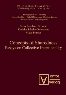 Concepts of Sharedness: Essays on Collective Intentionality by Hans Bernhard Schmid