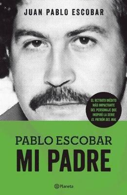 Pablo Escobar. Mi Padre by Juan Pablo Escobar