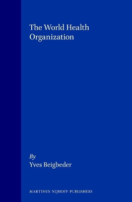 The The World Health Organization by Yves Beigbeder