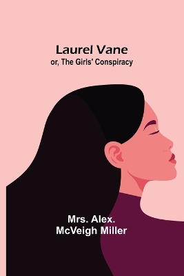 Laurel Vane; or, The Girls' Conspiracy book