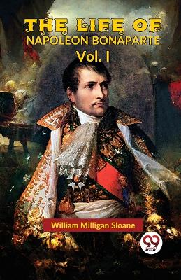 The Life of Napoleon Bonaparte book