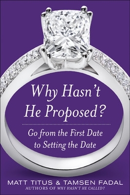 Why Hasn't He Proposed?: Go from the First Date to Setting the Date book