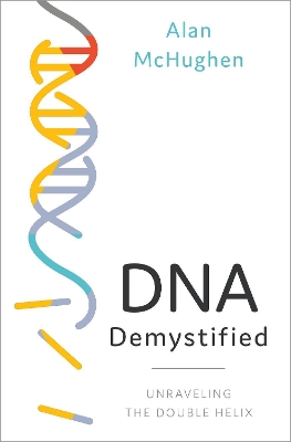 DNA Demystified: Unravelling the Double Helix book