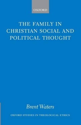The Family in Christian Social and Political Thought by Brent Waters