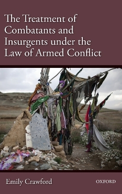 Treatment of Combatants and Insurgents under the Law of Armed Conflict book