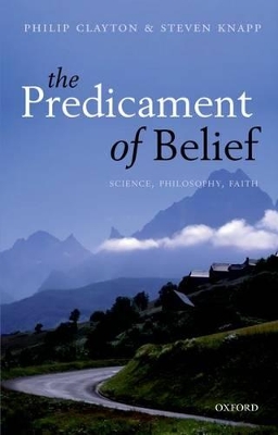 The Predicament of Belief by Philip Clayton