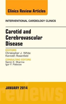 Carotid and Cerebrovascular Disease, An Issue of Interventional Cardiology Clinics book