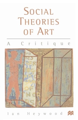 Social Theories of Art by Ian Heywood